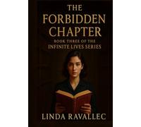The Forbidden Chapter: Book three of the Infinite Lives Series