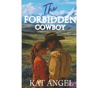 The Forbidden Cowboy: A Brother's Best Friend Small Town Romance (The Silver Ridge Series)