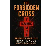 The Forbidden Cross: When Death Mimics Life (The Body of Evidence Series 1-3)