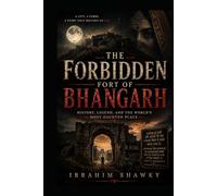 The Forbidden Fort of Bhangarh: Inside India’s Most Haunted Kingdom (Mysteries of the Unknown)