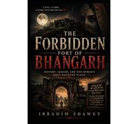 The Forbidden Fort of Bhangarh: Inside India’s Most Haunted Kingdom (Mysteries of the Unknown)