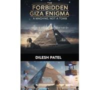 The Forbidden Giza Enigma: A Machine, Not a Tomb: The Fingerprint of the Gods and the End of the "Tomb" Theory. Was it a Tomb, Powerplanet or Something Else?