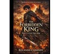 The Forbidden King: Rise of the Last True Heir