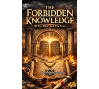 The Forbidden Knowledge: Of The Bible And The Jews: Why Christians Are Not Supposed To Pray