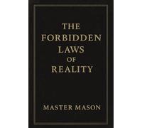 The Forbidden Laws of Reality: Unveiling the Hidden Truths That Govern Life, Death, and Eternity