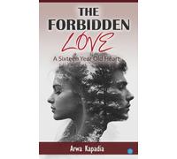 THE FORBIDDEN LOVE" A Sixteen Year Old Heart