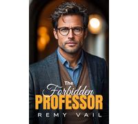 THE FORBIDDEN PROFESSOR: A billionaire grumpy age gap Romance