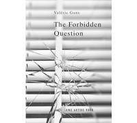 The Forbidden Question: A Psychological Thriller About Truth, Manipulation, and the Price of Silence
