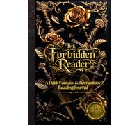 The Forbidden Reader: A Dark Fantasy and Romantasy Reading Journal: A Romantasy Reading Journal to Track, Review & Reflect on Your Favourite Books