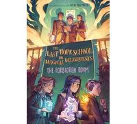 The Forbidden Room: 2 (The Last Hope School for Magical Delinquents)