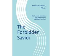The Forbidden Savior: AI, Human Survival, and the Fight to Maintain Control