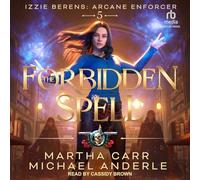 The Forbidden Spell (Izzie Berens: the Arcane Enforcer, 5)