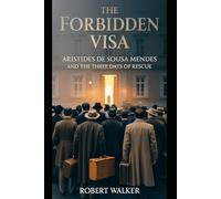 THE FORBIDDEN VISA: Aristides de Sousa Mendes and the Three Days of Rescue (The Open Door Trilogy)