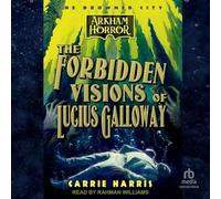 The Forbidden Visions of Lucius Galloway: An Arkham Horror Novel