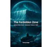 The Forbidden Zone: A Science Fiction Adventure about Forbidden Zones, Hidden Truths, and the Boundaries of Our World