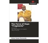 The Force of Hope "Fragments": followed byI am responsible for my freedom "Story of my life"