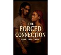 The Forced Connection: Love.Pain.Faith.