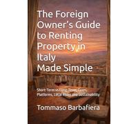 The Foreign Owner’s Guide to Renting Property in Italy Made Simple: Short-Term vs Long-Term, Taxes, Platforms, Local Rules and Sustainability: 3