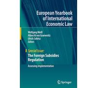 The Foreign Subsidies Regulation: Assessing Implementation (European Yearbook of International Economic Law)