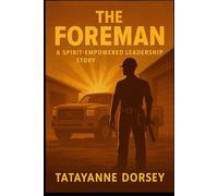 The Foreman: A Spirit Empowered Leadership Story