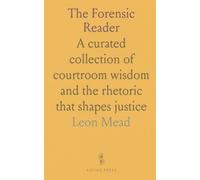 The Forensic Reader: A curated collection of courtroom wisdom and the rhetoric that shapes justice