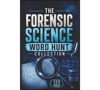 The Forensic Science Word Hunt Collection: 60 Forensic Science Word Search Puzzles for True Crime Fans and Amateur Sleuths (Armchair Detective: True Crime Case File Puzzles)