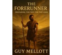 The Forerunner: Preparing the way for the Lamb