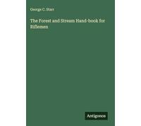 The Forest and Stream Hand-book for Riflemen