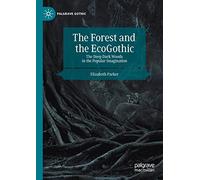 El bosque y el eco-gótico – Bosques oscuros en la imaginación popular – Palgrave Macmillan