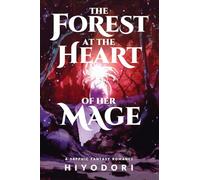 The Forest at the Heart of Her Mage: A Sapphic Fantasy Romance