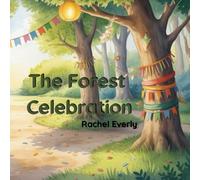 The Forest Celebration: A heartwarming rhyming tale about courage, color, and being yourself.