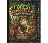 The Forest Explorer Cat Coloring Book: Relaxing Coloring Pages Featuring Woodland Trails, Hidden Waterfalls, Wildflowers, Forest Animals, and Cozy Nature Adventures