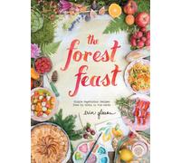 The Forest Feast: Simple Vegetarian Recipes from My Cabin in the Woods