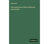 The Forest Flora of North-West and Central India