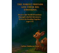 "The Forest Friends and Their Big Emotions": "Discover the world of feelings through colorful adventures, perfect for reading together (Ages 3-7)."