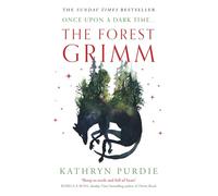 The Forest Grimm: A spellbinding new YA fairytale from #1 New York Times bestselling author Kathryn Purdie, breathing new life into folklore and myth - with a touch of magic all her own…: Book 1