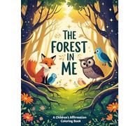 The Forest in Me: A Children's Affirmation Coloring Book ("The World In Me")