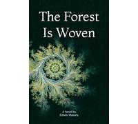 The Forest Is Woven: A Novel
