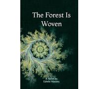 The Forest Is Woven: A Novel