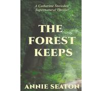 The Forest Keeps: A Catherine Snowden Supernatural Thriller