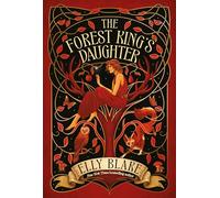 The Forest King's Daughter: an enemies-to-forbidden-lovers fantasy romance from the New York Times bestselling author of Frostblood (Thirstwood)