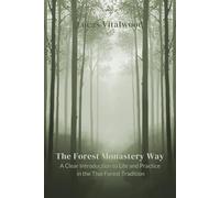 The Forest Monastery Way: A Clear Introduction to Life and Practice in the Thai Forest Tradition