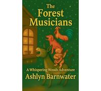 The Forest Musicians: 3 (Whispering Woods Adventures)