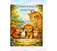The Forest of Brave & Caring Friends: A collection of gentle and adventurous animal stories that teach kindness, courage, patience, &gratitude. Perfect for children aged 7-12