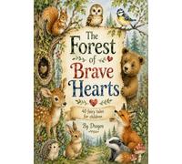 The Forest of Brave Hearts: 40 illustrated Bedtime Stories with Life Lesson for Kids Age 3-6