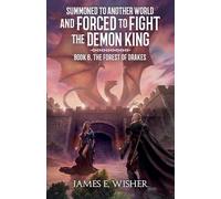 The Forest of Drakes: 6 (Summoned to Another World and Forced to Fight the Demon King)
