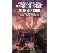The Forest Of Drakes (Summoned To Another World And Forced To Fight The Demon King)