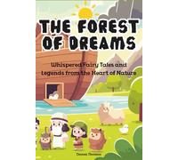 The Forest of Dreams: Whispered Fairy Tales and Legends from the Heart of Nature