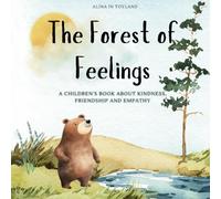 The Forest of Feelings: A Children's Book about Kindness, Friendship and Empathy