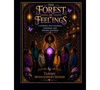 The Forest of Feelings: A Journey Into Courage, Kindness, and Finding Yourself
